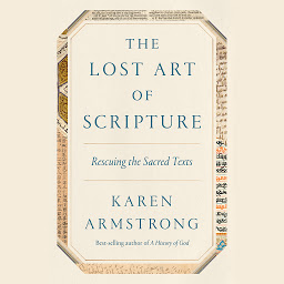 Icon image The Lost Art of Scripture: Rescuing the Sacred Texts