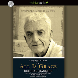 Icon image All Is Grace: A Ragamuffin Memoir