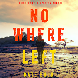 Icon image Nowhere Left (A Harley Cole FBI Suspense Thriller—Book 2)