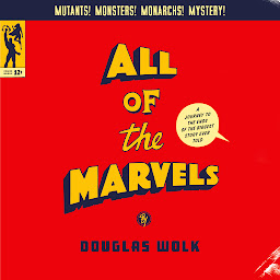 Icon image All of the Marvels: A Journey to the Ends of the Biggest Story Ever Told