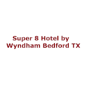 Super 8 Hotel by Wyndham Bedford TX