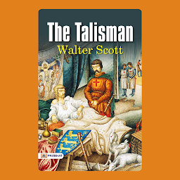 Icon image The Talisman – Audiobook: The Talisman by Walter Scott: An Epic Quest for Redemption and Honor