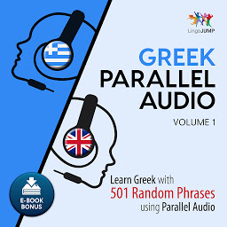 Icon image Greek Parallel Audio: Learn Greek with 501 Random Phrases using Parallel Audio - Volume 1