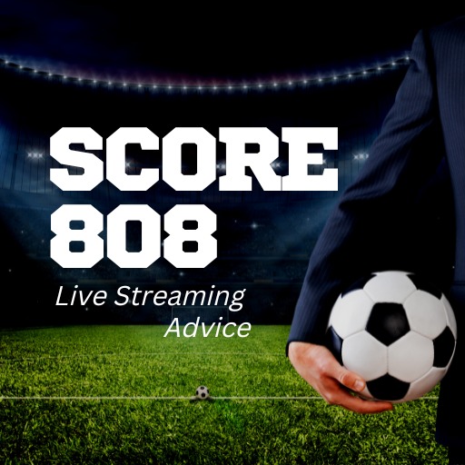 Score 808 Live Stream Advice
