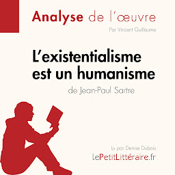 Image de l'icône L'existentialisme est un humanisme de Jean-Paul Sartre (Analyse de l'oeuvre): Analyse complète et résumé détaillé de l'oeuvre