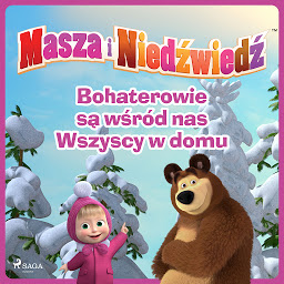 Obraz ikony: Masza i Niedźwiedź - Bohaterowie są wśród nas - Wszyscy w domu