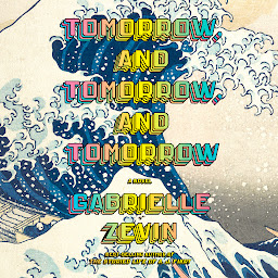 Imazhi i ikonës Tomorrow, and Tomorrow, and Tomorrow: A novel