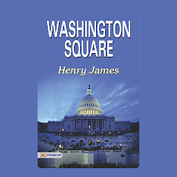 Icon image Washington Square – Audiobook: Washington Square by Henry James: A Novel by Henry James