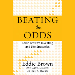 Obraz ikony: Beating the Odds: Eddie Brown's Investing and Life Strategies