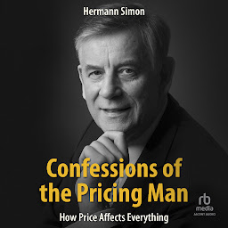 Icon image Confessions of the Pricing Man: How Price Affects Everything