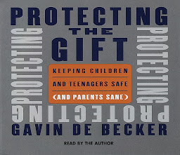 Image de l'icône Protecting the Gift: Keeping Children and Teenagers Safe (and Parents Sane)