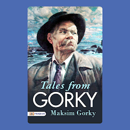 Icon image Tales from Gorky – Audiobook: Tales from Gorky: Maksim Gorky's Collection of Stories from Russia