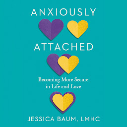 Icoonafbeelding voor Anxiously Attached: Becoming More Secure in Life and Love