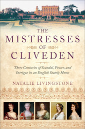 Icon image The Mistresses of Cliveden: Three Centuries of Scandal, Power, and Intrigue in an English Stately Home