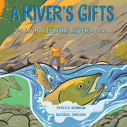 Icon image A River's Gifts: The Mighty Elwha River Reborn