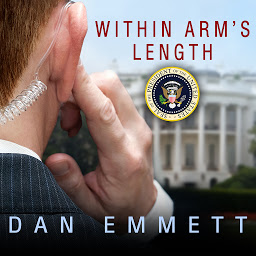 Simge resmi Within Arm's Length: A Secret Service Agent's Definitive Inside Account of Protecting the President