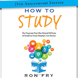Imagen de ícono de How to Study 25th Anniversary Edition: The Program That Has Helped Millions of Students Study Smarter, Not Harder
