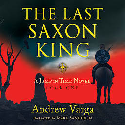 Image de l'icône The Last Saxon King: A Jump in Time Novel, Book One
