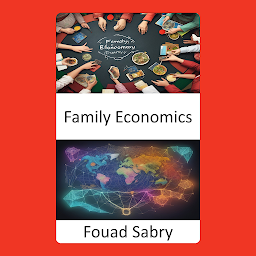 Obraz ikony: Family Economics: Unlocking the Economics of Your Home, a Journey Into Family Economics
