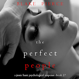 Piktogramos vaizdas („The Perfect People (A Jessie Hunt Psychological Suspense Thriller—Book Twenty-Seven)“)