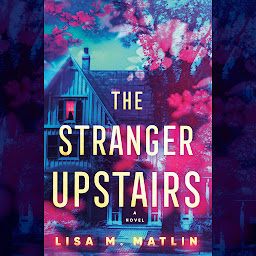 Icon image The Stranger Upstairs: A Novel