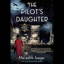 Icon image The Pilot's Daughter: A Novel