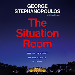 Icon image The Situation Room: The Inside Story of Presidents in Crisis