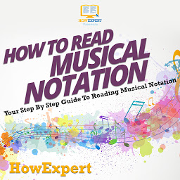 Icon image How To Read Musical Notation: Your Step By Step Guide To Reading Musical Notation
