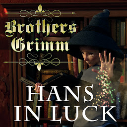 Icon image Hans in Luck: Grimm fairy tales