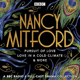 Imagen de icono Nancy Mitford: Pursuit of Love, Love in a Cold Climate & More: A BBC Radio 4 full-cast drama collection