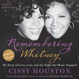 Icon image Remembering Whitney: My Story of Love, Loss, and the Night the Music Stopped