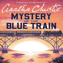 Symbolbild für The Mystery of the Blue Train: A Hercule Poirot Mystery: The Official Authorized Edition