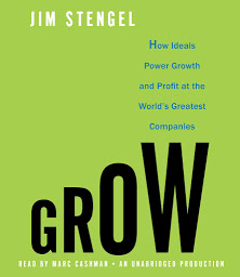 Immagine dell'icona Grow: How Ideals Power Growth and Profit at the World's Greatest Companies
