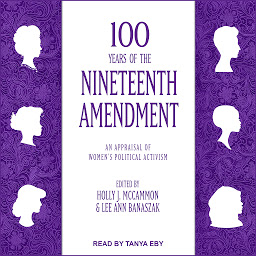 Icon image 100 Years of the Nineteenth Amendment: An Appraisal of Women's Political Activism