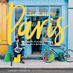 Icon image The New Paris: The People, Places & Ideas Fueling a Movement