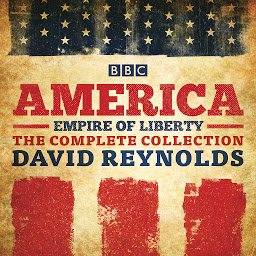 Icon image America: Empire of Liberty: The complete BBC Radio 4 series