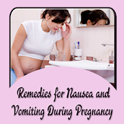 Remedies for Nausea and Vomiting During Pregnancy