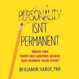 Icon image Personality Isn't Permanent: Break Free from Self-Limiting Beliefs and Rewrite Your Story