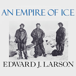 「An Empire of Ice: Scott, Shackleton, and the Heroic Age of Antarctic Science」のアイコン画像