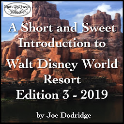 Icon image A Short and Sweet Introduction to Walt Disney World Resort: Edition 3 - 2019