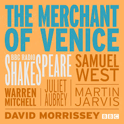 Icon image The Merchant Of Venice: A BBC Radio Shakespeare production