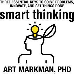 Icon image Smart Thinking: Three Essential Keys to Solve Problems, Innovate, and Get Things Done