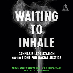 Icon image Waiting to Inhale: Cannabis Legalization and the Fight for Racial Justice