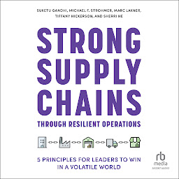 Icon image Strong Supply Chains Through Resilient Operations: Five Principles for Leaders to Win in a Volatile World