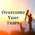 Overcome your fears