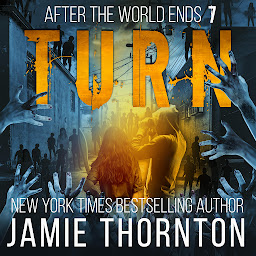 Icon image After The World Ends: Turn (Book 7): A Zombies Are Human novel