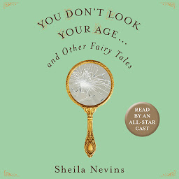 Icon image You Don't Look Your Age...and Other Fairy Tales