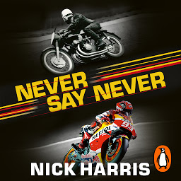Icon image Never Say Never: The Inside Story of the Motorcycle World Championships