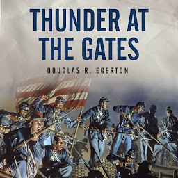 Icon image Thunder at the Gates: The Black Civil War Regiments that Redeemed America