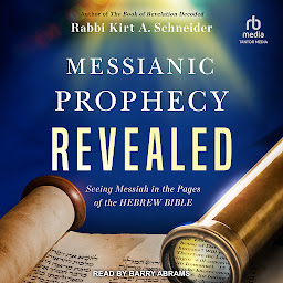 Icon image Messianic Prophecy Revealed: Seeing Messiah in the Pages of the Hebrew Bible